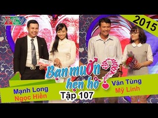BẠN MUỐN HẸN HÒ - Tập 107 | Mạnh Long - Ngọc Hiền | Văn Tùng - Mỹ Linh | 18/10/2015