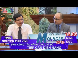EVN-Nâng cao chỉ số tiếp cận điện năng - Ông Nguyễn Phú Vĩnh | ĐTMN 160615