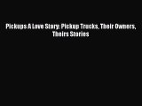 [PDF] Pickups A Love Story: Pickup Trucks Their Owners Theirs Stories Read Online