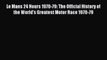 Read Le Mans 24 Hours 1970-79: The Official History of the World's Greatest Motor Race 1970-79