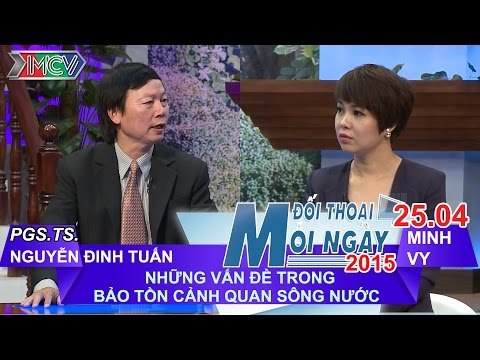 Bảo tồn cảnh quan sông nước - PGS. TS. Nguyễn Đinh Tuấn | ĐTMN 250415