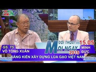 Sáng kiến xây dựng lúa gạo việt nam - GS. TS. Võ Tòng Xuân | ĐTMN 150515
