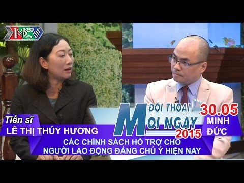 Chính sách hỗ trợ người lao động - PGS. TS. Hoài Phương | ĐTMN 300515