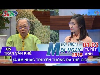 Đưa âm nhạc truyền thống ra thế giới - GS. Trần Văn Khê | ĐTMN 010315