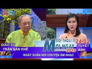 Ngày xuân nói chuyện âm nhạc - GS. Trần Văn Khê | ĐTMN 240215