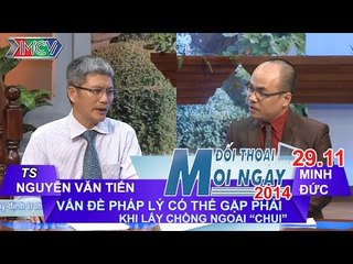 Vấn đề pháp lý khi lấy chồng ngoại “chui” - Thầy Tiến | ĐTMN 291114