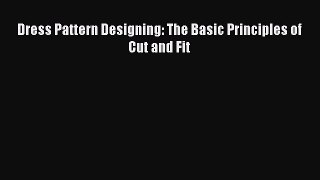 Read Dress Pattern Designing: The Basic Principles of Cut and Fit PDF Online
