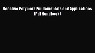 Read Reactive Polymers Fundamentals and Applications (Pdl Handbook) Ebook Free