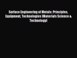 Read Surface Engineering of Metals: Principles Equipment Technologies (Materials Science &