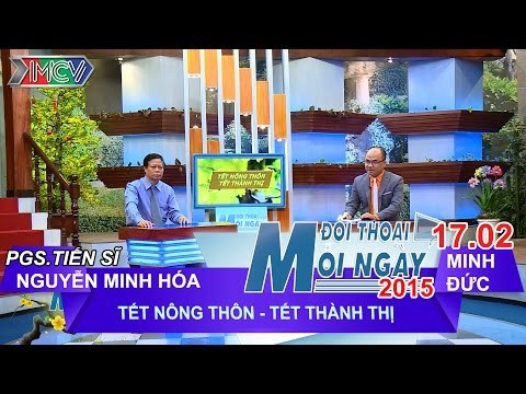 Tết nông thôn - Tết thành thị - PGS. TS. Nguyễn Minh Hóa | ĐTMN 170215