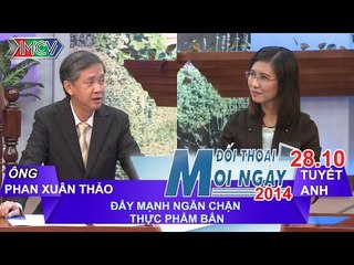 Ngăn chặn thực phẩm bẩn - Ông Phan Xuân Thảo | ĐTMN 281014