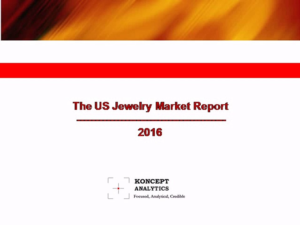 The US Jewelry Market Report: 2016 Edition - New Report by Koncept Analytics