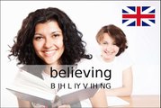 How to Pronounce Believing / How to Say Believing (UK British)
