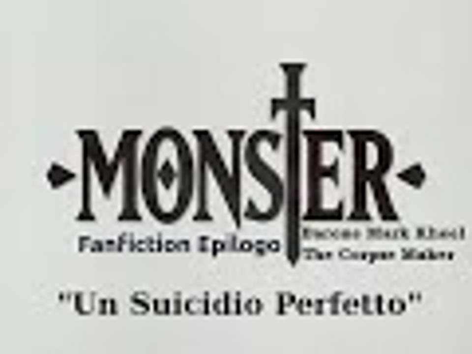 Monster: Epilogo - Un Suicidio Perfetto [Fanfiction]
