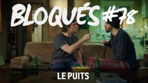 Bloqués #78 – Le puits - CANAL+