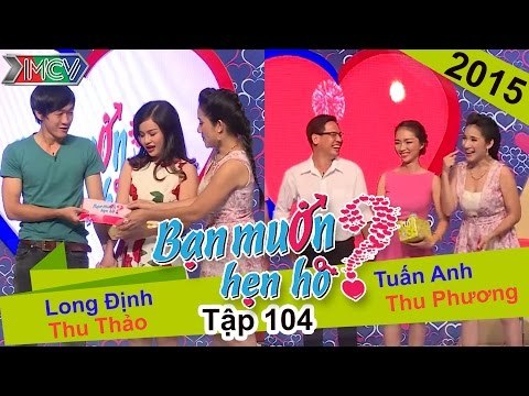 BẠN MUỐN HẸN HÒ - Tập 104 | Long Định - Thu Thảo | Tuấn Anh - Thu Phương | 05/10/2015
