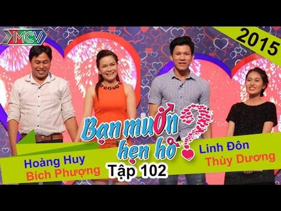 BẠN MUỐN HẸN HÒ - Tập 102 | Hoàng Huy - Bích Phượng | Linh Đôn - Thùy Dương | 28/09/2015