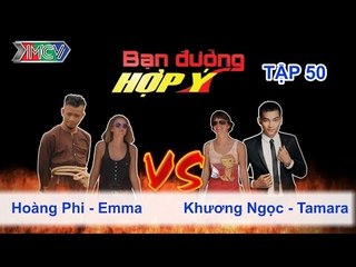 Hoàng Phi, Emma vs. Khương Ngọc, Tamara | BẠN ĐƯỜNG HỢP Ý | Tập 50 | 141213