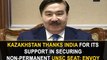 Kazakhstan thanks India for its support in securing non-permanent UNSC seat: Envoy