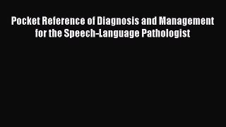 Read Pocket Reference of Diagnosis and Management for the Speech-Language Pathologist Ebook