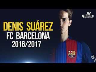 Denis Suárez ● Welcome To Barcelona 2016/17 ● Full Season Show | HD