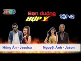 Hồng Ân, Jessica vs. Nguyệt Ánh, Jason | BẠN ĐƯỜNG HỢP Ý | Tập 42 | 191013