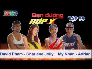 David Phạm, Charlene Jolly vs. Mỹ Nhân, Adrian | BẠN ĐƯỜNG HỢP Ý | Tập 75 | 070614