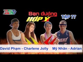 David Phạm, Charlene Jolly vs. Mỹ Nhân, Adrian | BẠN ĐƯỜNG HỢP Ý | Tập 77 | 210614