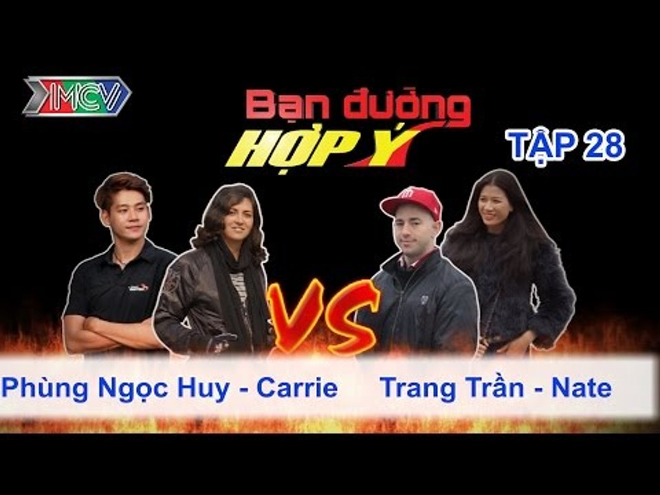 Phùng Ngọc Huy, Carrie vs. Trang Trần, Nate | BẠN ĐƯỜNG HỢP Ý | Tập 28 | 130713