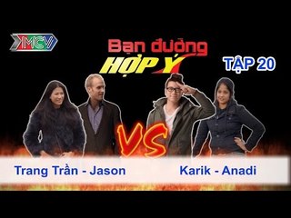 Trang Trần, Jason vs. Karik, Anadi | BẠN ĐƯỜNG HỢP Ý | Tập 20 | 180513