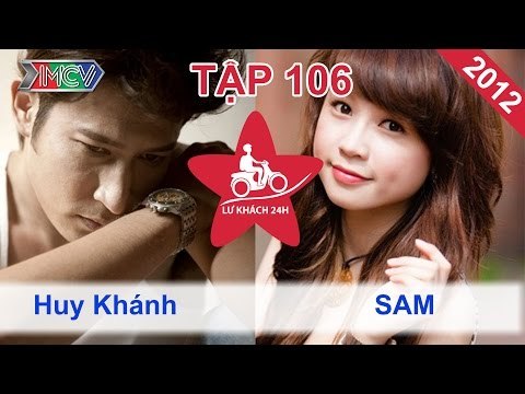 Huy Khánh vs. SAM | LỮ KHÁCH 24H | Tập 106 | 250312