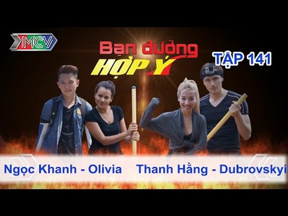 Ngọc Khanh, Olivia vs. Hằng Bing Boong, Kyril | BẠN ĐƯỜNG HỢP Ý | Tập 141 | 120915