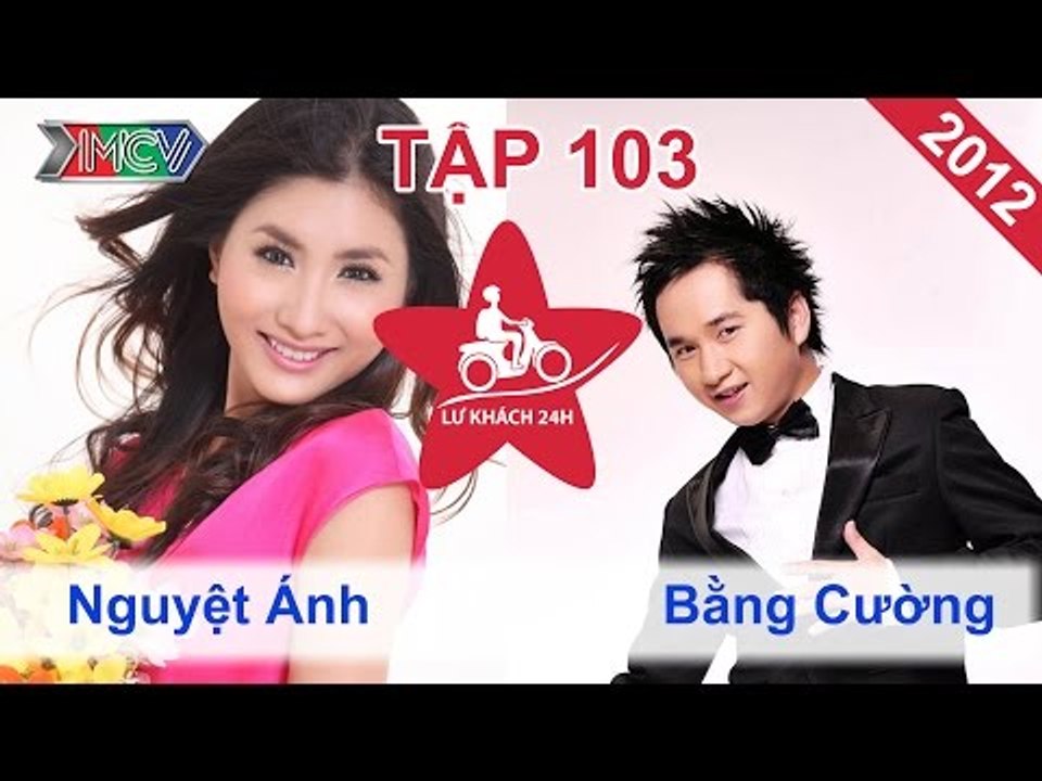 Nguyệt Ánh vs. Bằng Cường | LỮ KHÁCH 24H | Tập 103 | 040312