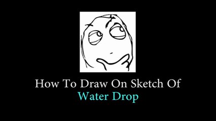 DIY How To Draw On The Sketch Of WATER DROP