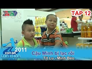 Cậu Minh bị lạc rồi - Bé Tít Lu, Minh Béo | CON ĐÃ LỚN KHÔN | Tập 12