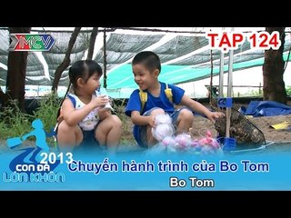 Hành trình Bé Bo - Tom | CON ĐÃ LỚN KHÔN | Tập 124