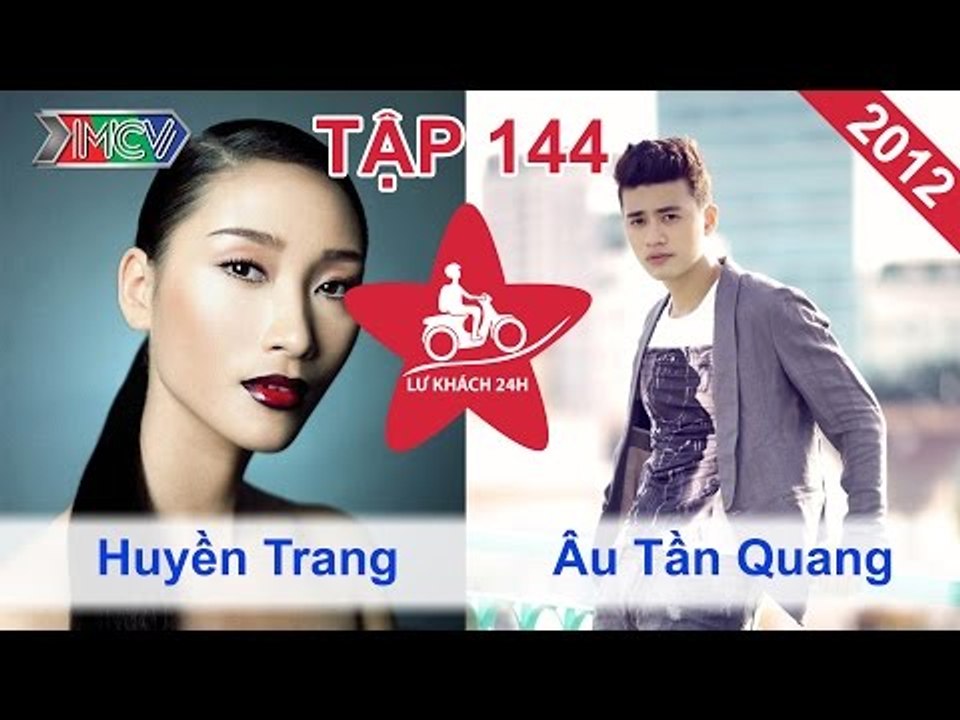 Huyền Trang vs. Âu Tần Quang | LỮ KHÁCH 24H | T...