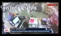 Atatürk Havalimanı’ndaki saldırıyı yapan terörist kamerada