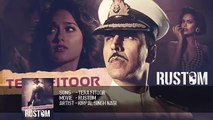 Tera Fitoor - Rustom Official Song - Akshay Kumar, Ileana D'Cruz, Esha Gupta & Arjan Bajwa