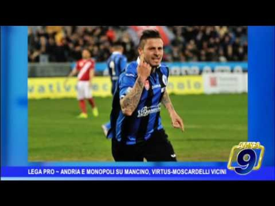 LEGA PRO | ANDRIA E MONOPOLI SU MANCINO