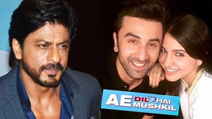 Shahrukh Khan NOT HAPPY With Ranbir-Anushka's Ae Dil Hai Mushkil