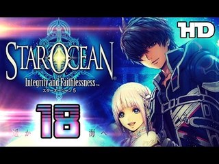 Star Ocean 5: Integrity and Faithlessness Walkthrough Part 18 ((PS4)) ☆ English No Commentary ☆
