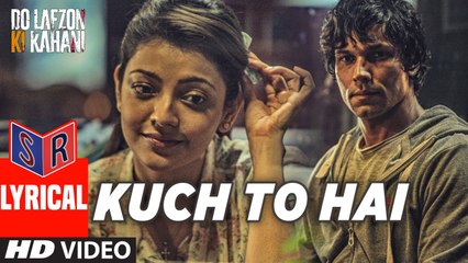 Kuch To Hai – [Full Audio Song with Lyrics] – Do Lafzon Ki Kahani [2016] Song By Altamash Faridi FT. Randeep Hooda & Kajal Aggarwal [FULL HD] - (SULEMAN - RECORD)