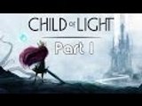 Child Of Light P1 - Just Getting Started