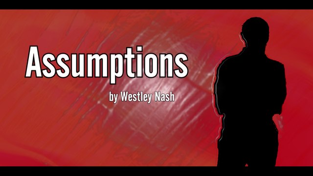 Assumptions (a spoken word philosophy about the dangers of assumption)