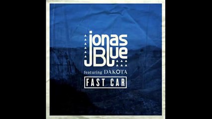 Jonas Blue - Fast Car feat. Dakota (Audio)