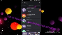 TOP 10 TONOS DE LLAMADAS MAS ESCUCHADOS TIENES QUE VERLO