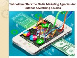 TechnoXom Offers the Media Marketing Agencies And Outdoor Advertising in Noida