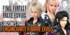 5 RAZONES para engancharte a FINAL FANTASY: BRAVE EXVIUS