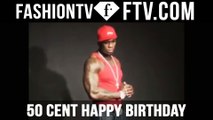 50 Cent Happy Birthday | FTV.com